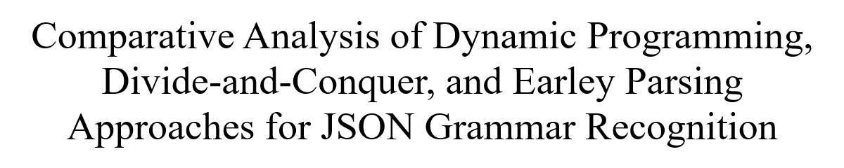 Comparative Analysis of Dynamic Programming, Divide-and-Conquer, and Earley Parsing Approaches for JSON Grammar Recognition